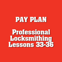Professional Locksmithing Lessons 33-36 Payment Plan
