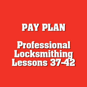 Professional Locksmithing Lessons 37-42 Payment Plan